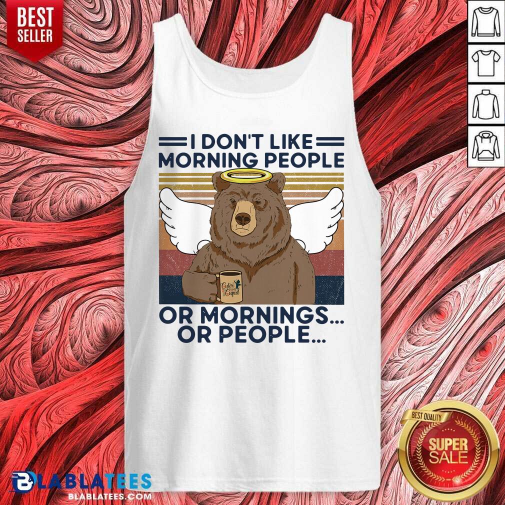 Premium I Don't Loke Morning People Or Mornings Or People Bear Vintage Shirt - Image 3