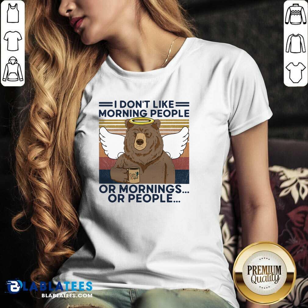 Premium I Don't Loke Morning People Or Mornings Or People Bear Vintage Shirt - Image 2