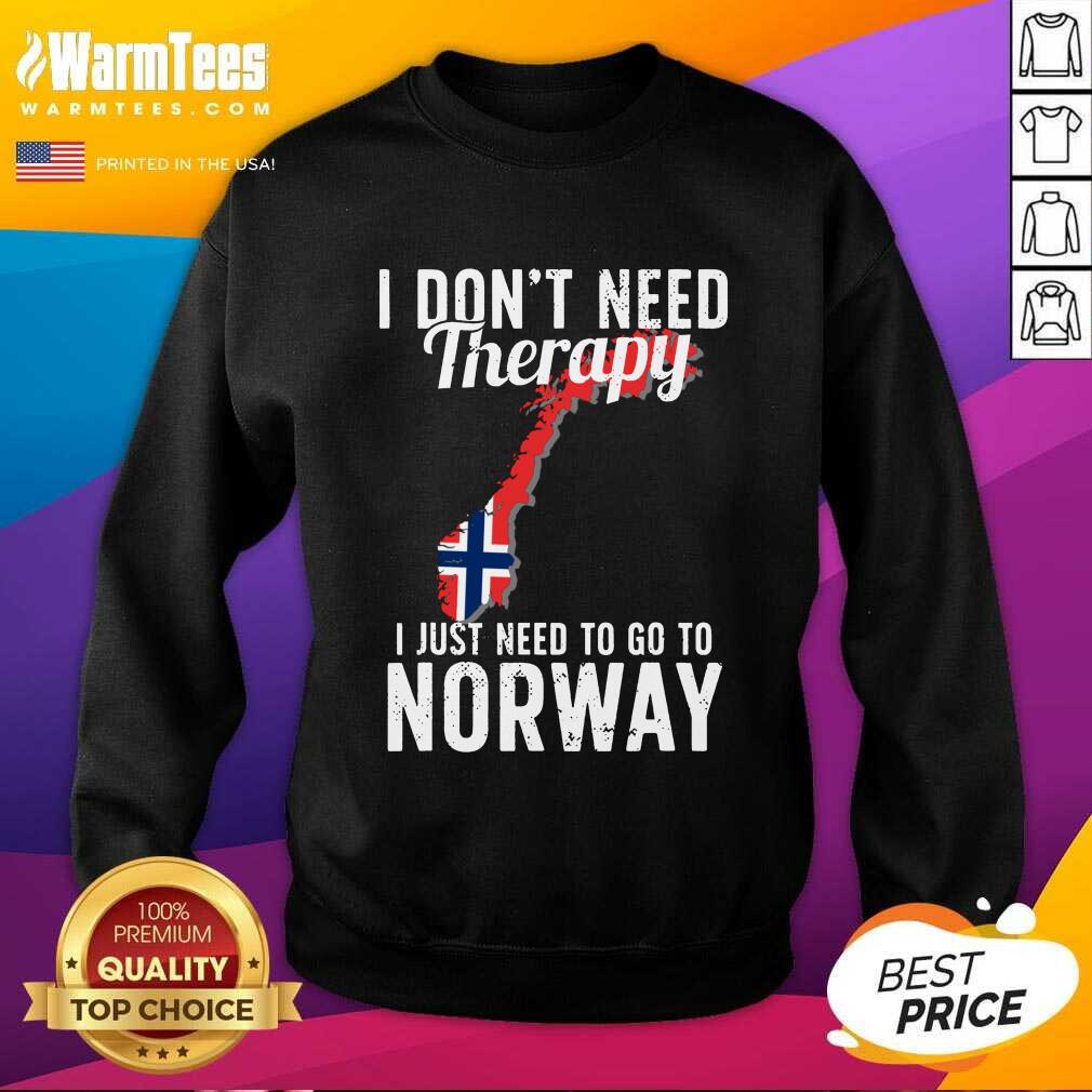 Premium I Don’t Need Therapy I Just Need To Go To Norway Norwegian Flag Shirt - Image 3