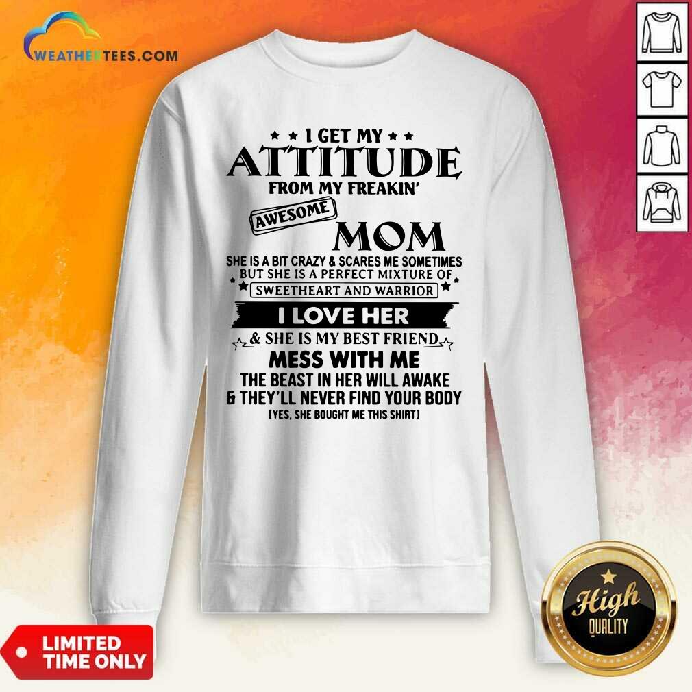 Premium I Get My Attitude From My Freakin’ Awesome Mom Shirt - Image 2