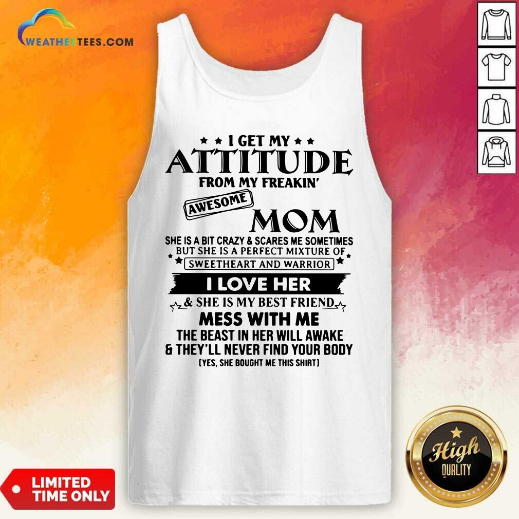 Premium I Get My Attitude From My Freakin’ Awesome Mom Shirt - Image 4