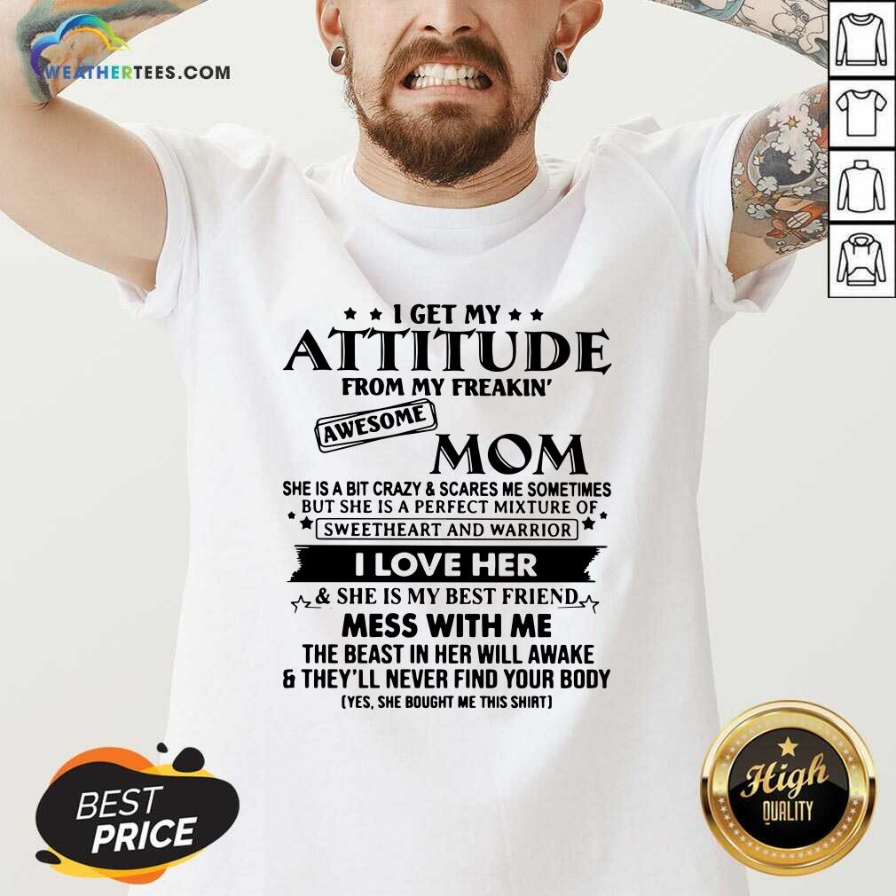 Premium I Get My Attitude From My Freakin’ Awesome Mom Shirt - Image 3