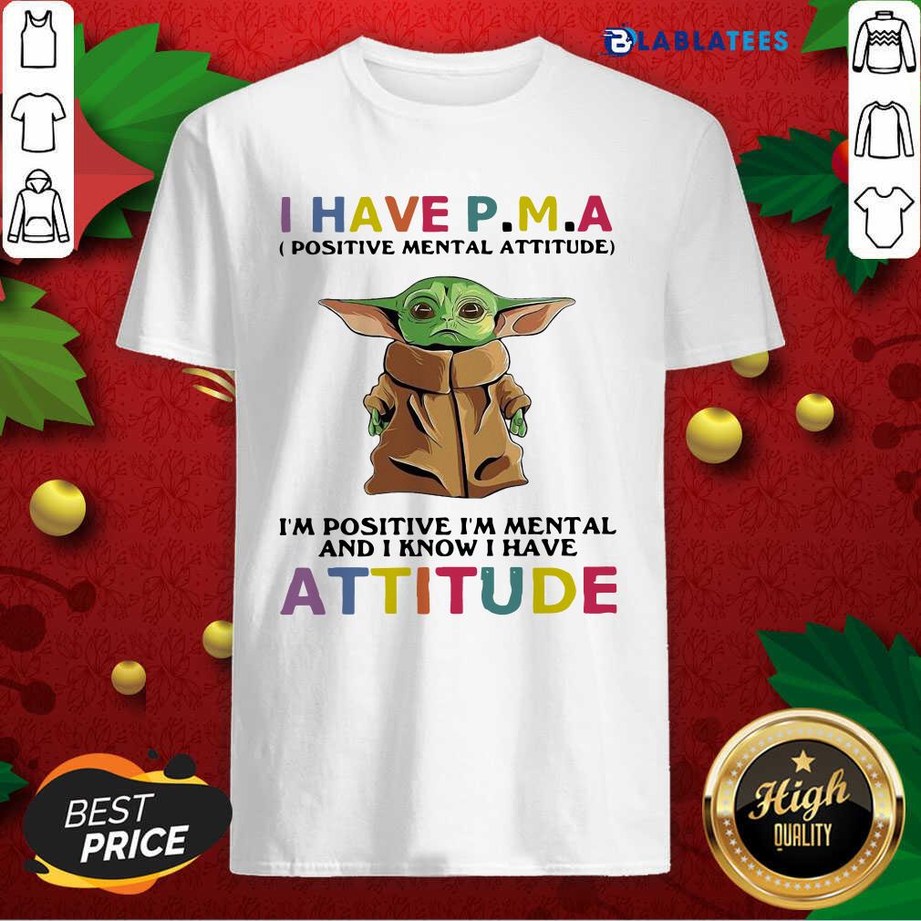Premium I Have Positive Mental Attitude I’m Positive I’m Mental And I Know I Have Attitude Shirt