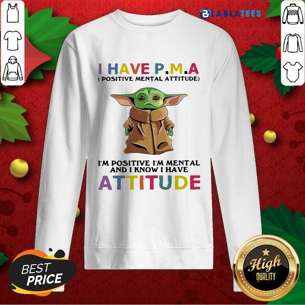 Premium I Have Positive Mental Attitude I’m Positive I’m Mental And I Know I Have Attitude Shirt - Image 3