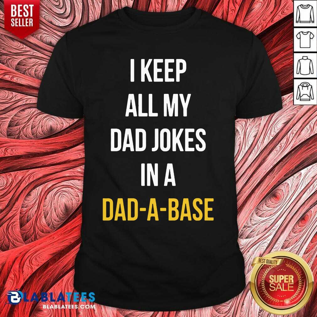 Premium I Keep All My Dad Jokes In A Dad A Base Shirt
