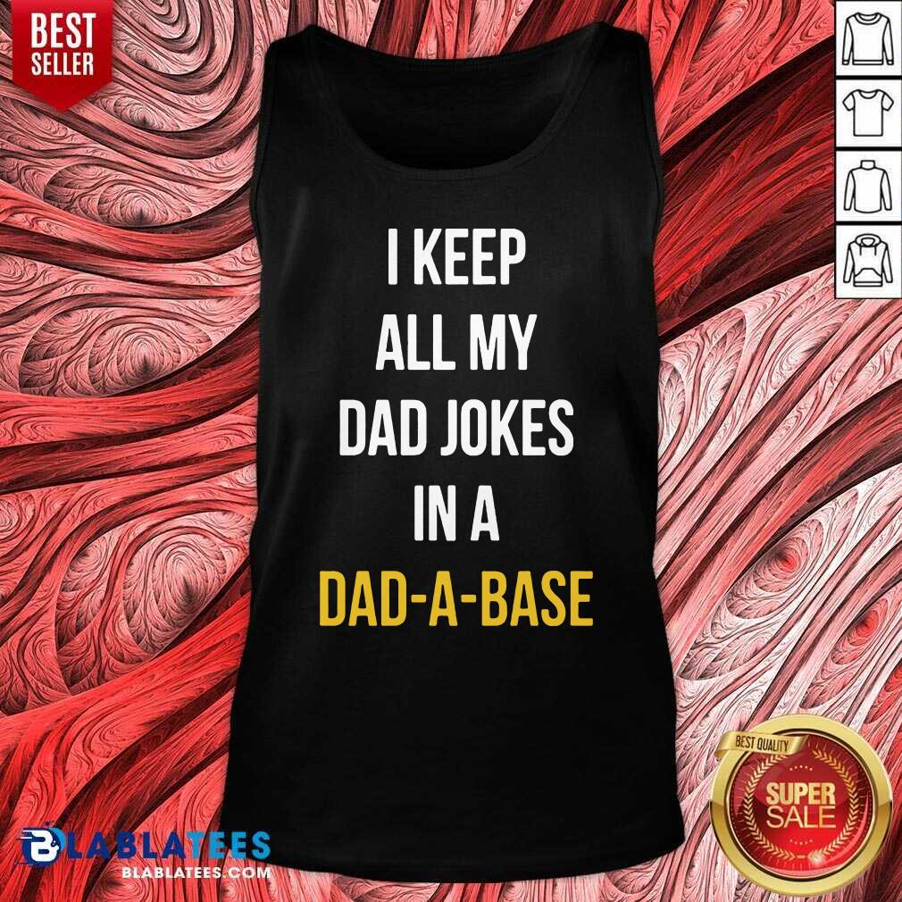 Premium I Keep All My Dad Jokes In A Dad A Base Shirt - Image 4