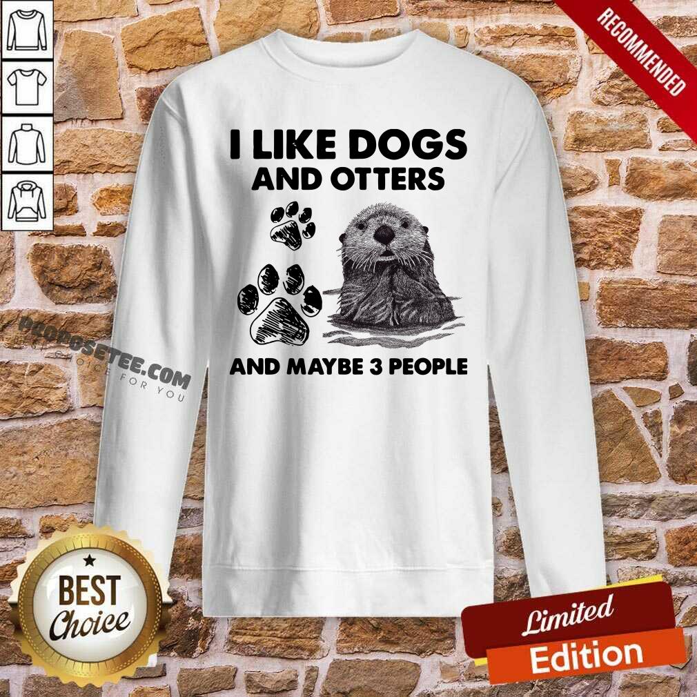 Premium I Like Dogs And Otters And Maybe 3 People Shirt - Image 4