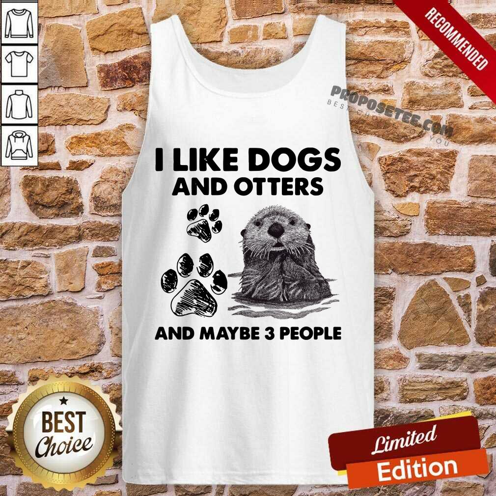 Premium I Like Dogs And Otters And Maybe 3 People Shirt - Image 3