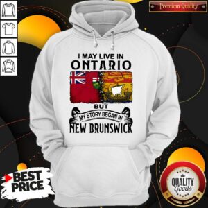 Alternative view of Premium I May Live In Ontario But My Story Began In New Brunswick Shirt