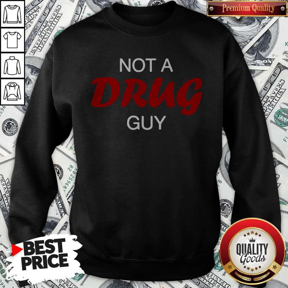 Premium I Really Like Not A Drug Guy Shirt - Image 4