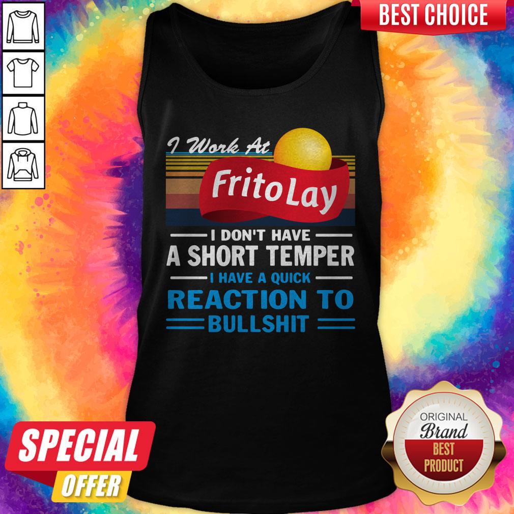 Premium I Work At Frito Lay I Don’t Have A Short Temper I Have A Quick Reaction To Bullshit Vintage Shirt - Image 5