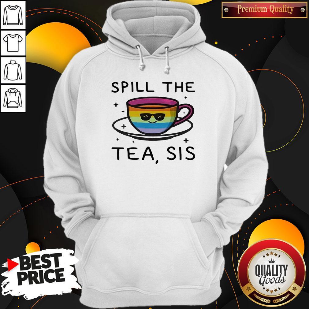 Premium I Would Like LGBT Spill The Tea Sis Shirt - Image 5