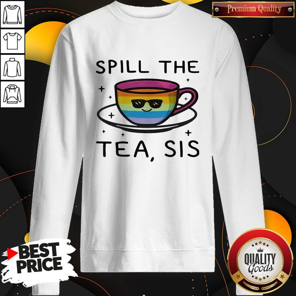 Premium I Would Like LGBT Spill The Tea Sis Shirt - Image 4
