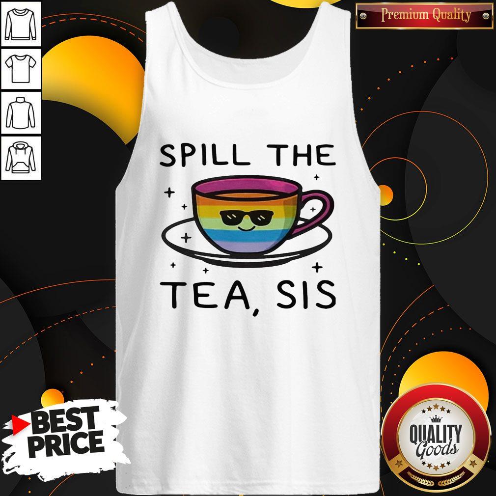 Premium I Would Like LGBT Spill The Tea Sis Shirt - Image 3