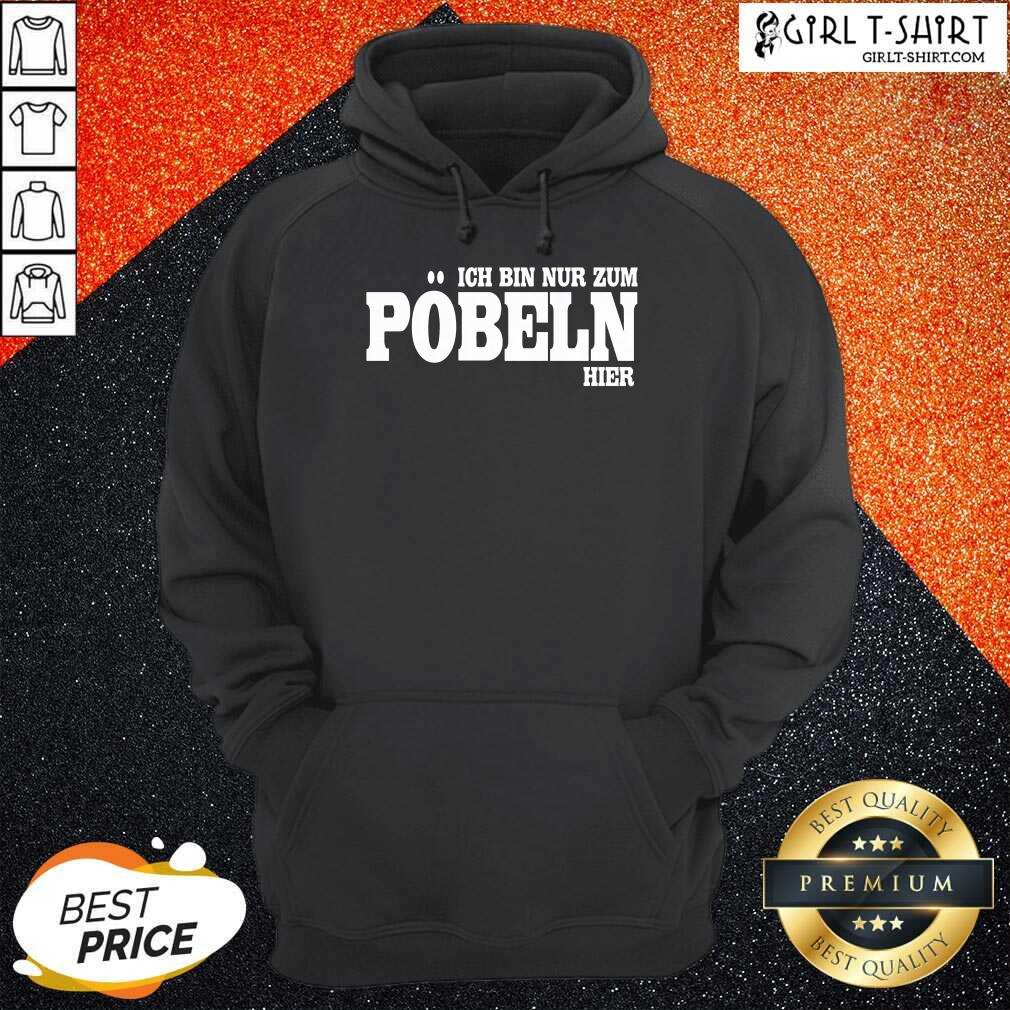 Premium Ich Bin Nur Zum Pobeln Hier Shirt - Image 3