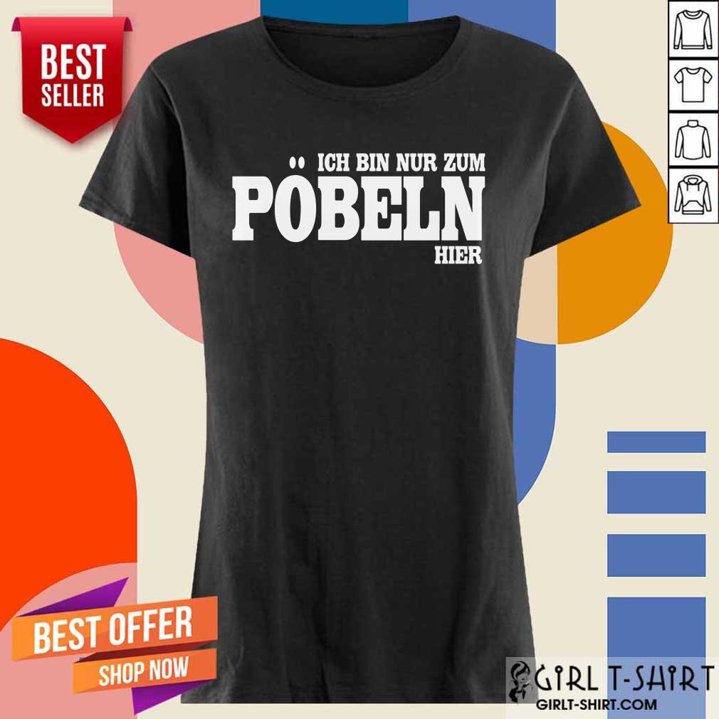 Premium Ich Bin Nur Zum Pobeln Hier Shirt - Image 2