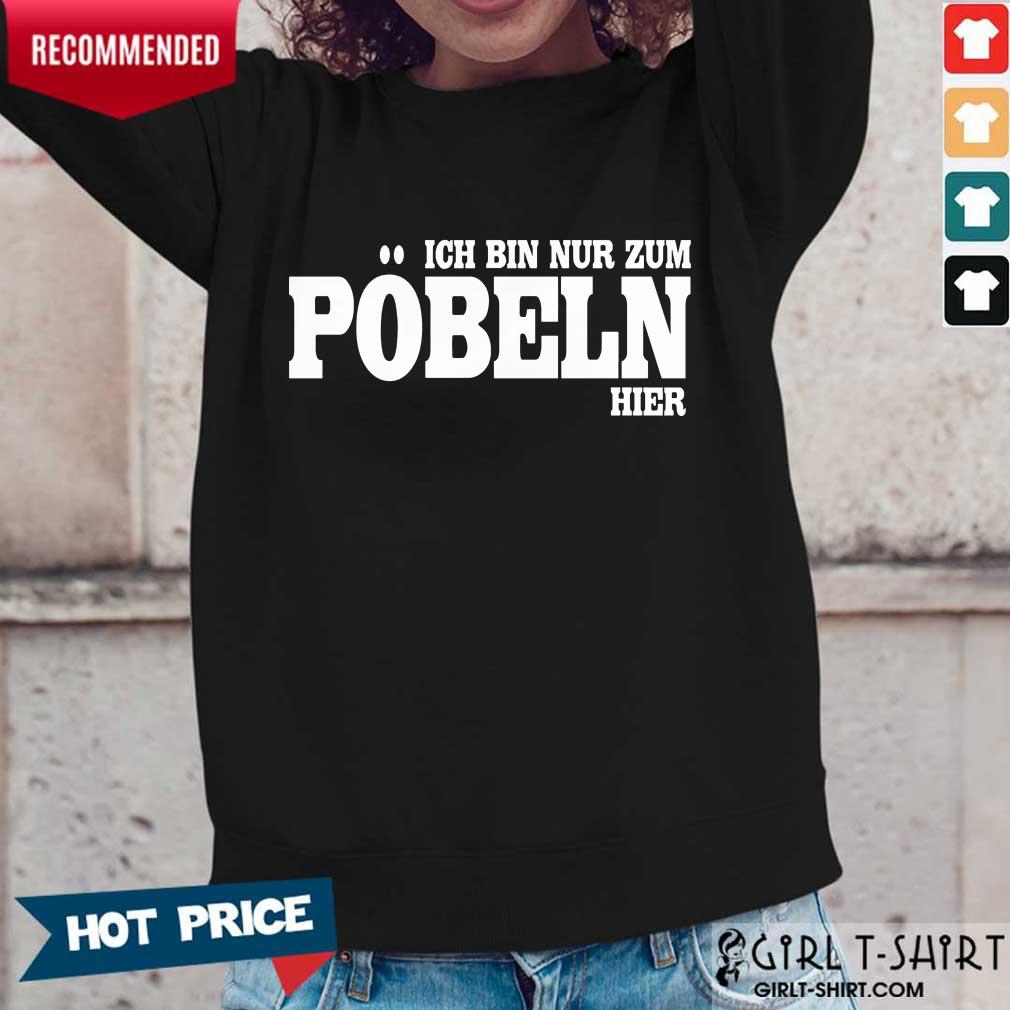 Premium Ich Bin Nur Zum Pobeln Hier Shirt - Image 5