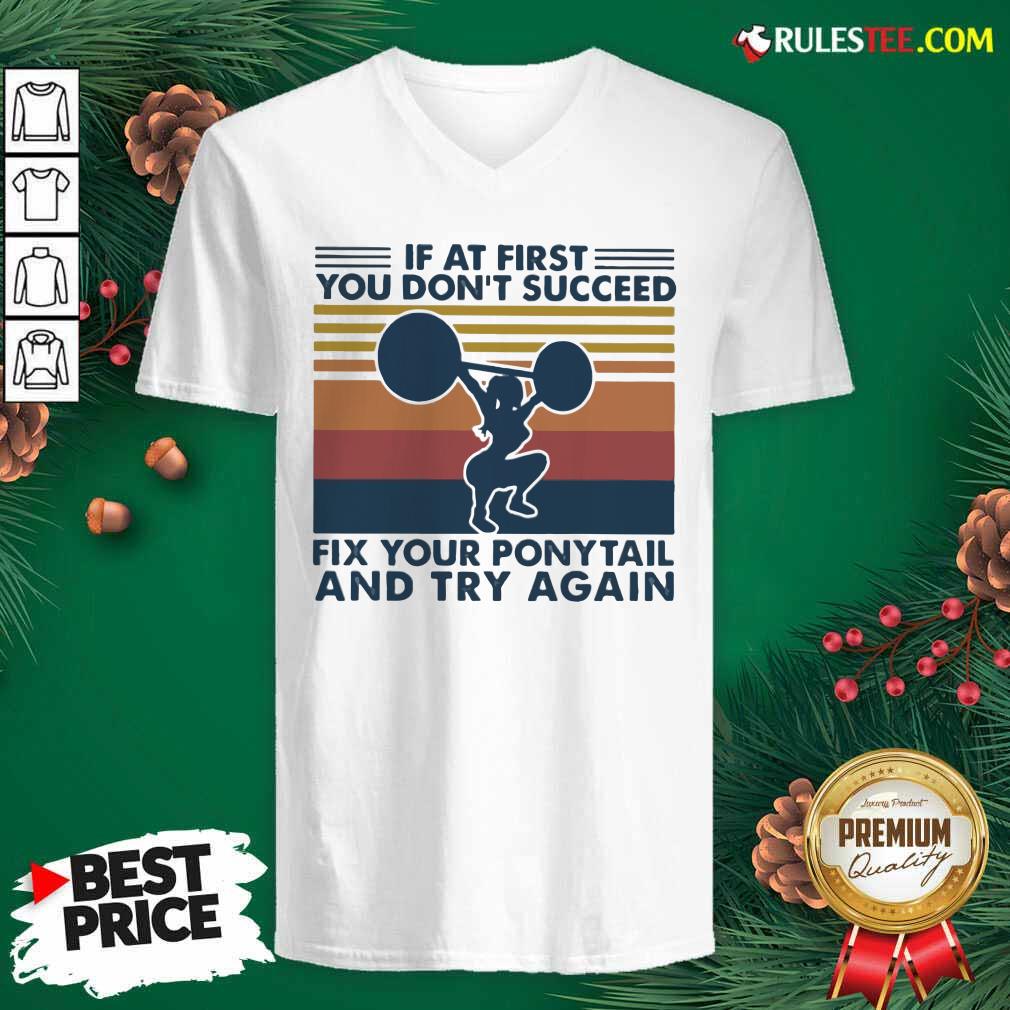 Premium If At First You Don’t Succeed Fix Your Pony Tail And Try Again Vintage Shirt - Image 3