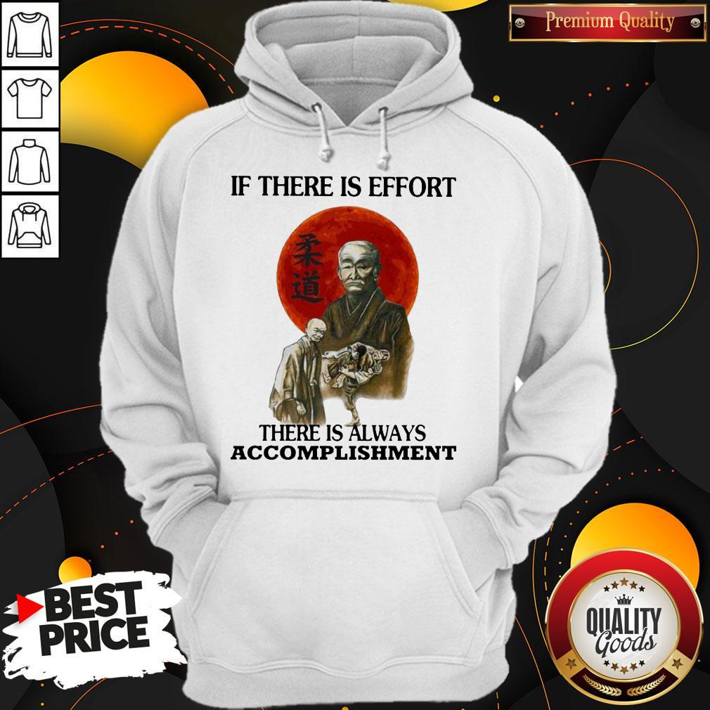 Premium If There Is Effort There Is Always Accomplishment Shirt - Image 5