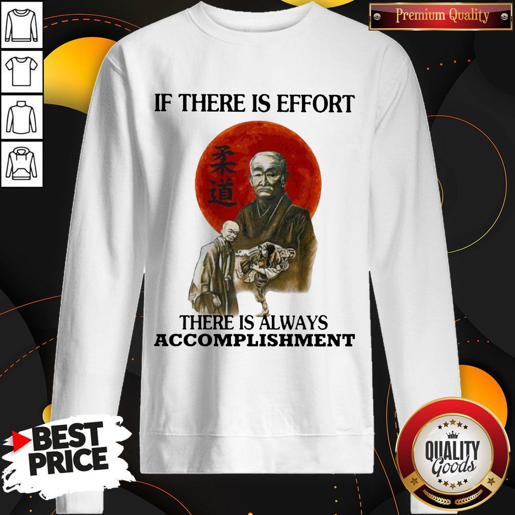 Premium If There Is Effort There Is Always Accomplishment Shirt - Image 4