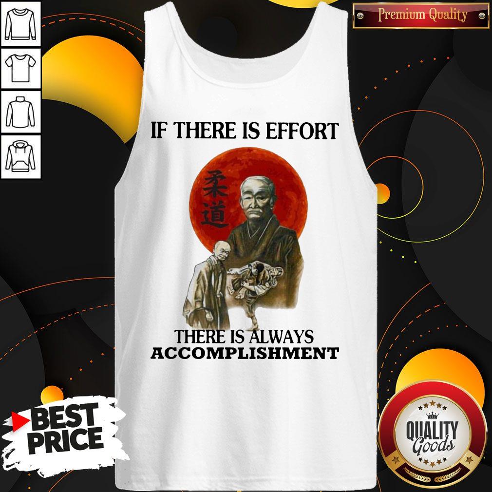 Premium If There Is Effort There Is Always Accomplishment Shirt - Image 3