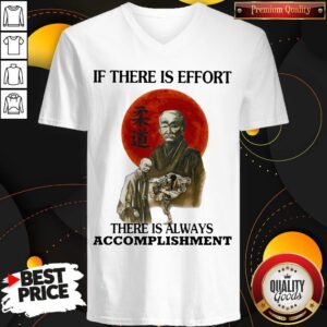 Alternative view of Premium If There Is Effort There Is Always Accomplishment Shirt