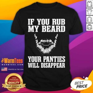 Premium If You My Beard Your Panties Will Disappear Shirt