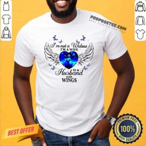 Premium I'm Not A Widows Im A Wife To A Husband With Wings Shirt