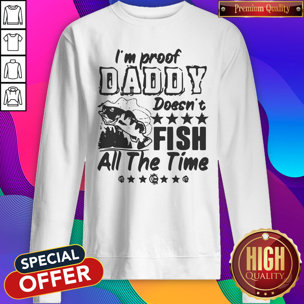Premium I'm Proof Daddy Doesn't Fish All The Time Shirt - Image 4