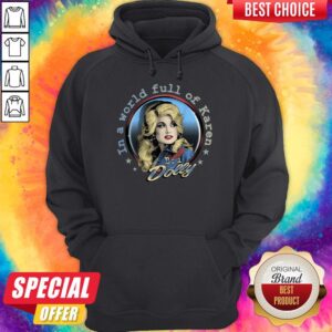 Alternative view of Premium In A World Full Of Karen Be A Dolly Shirt