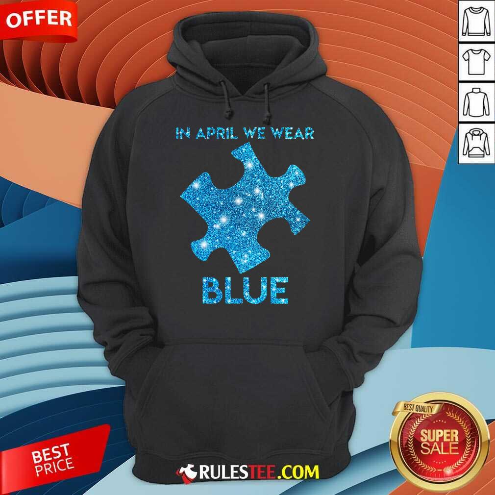 Premium In April We Wear Blue Autism Awareness Shirt - Image 4