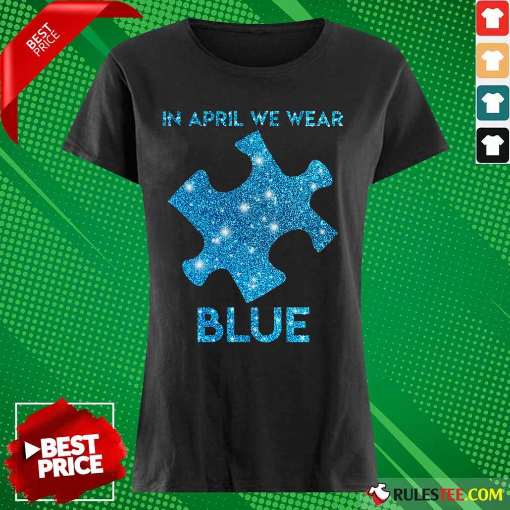 Premium In April We Wear Blue Autism Awareness Shirt - Image 3