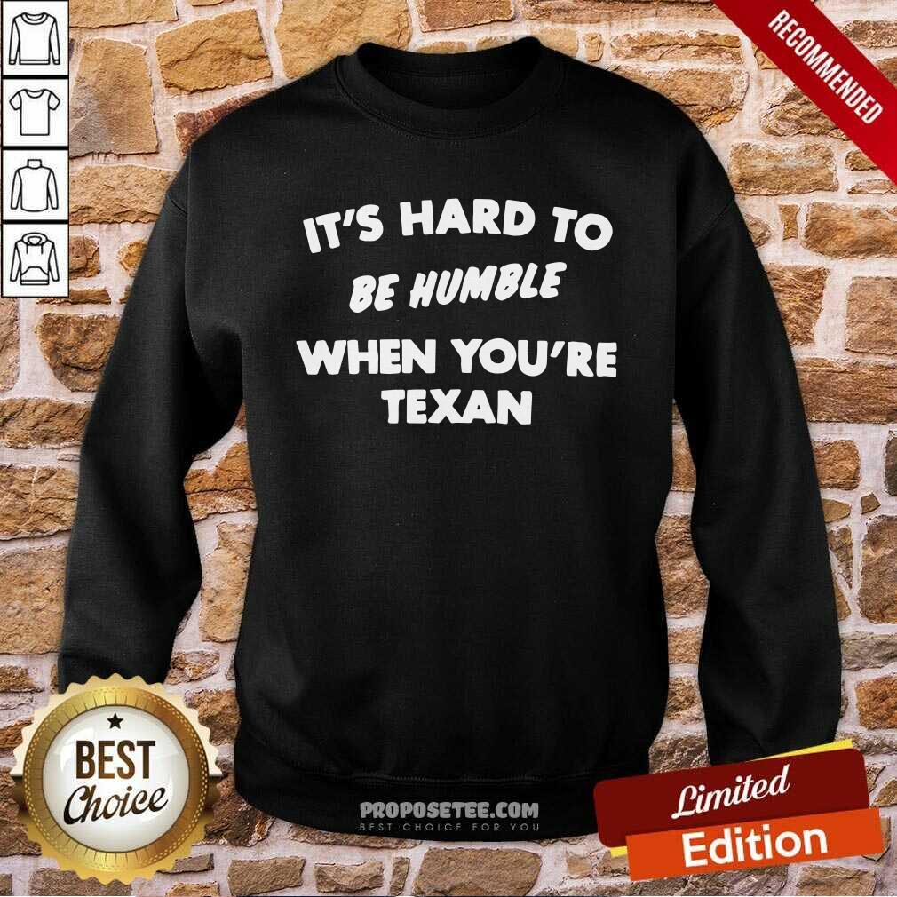 Premium It’s Hard To Be Humble When You’re Texan Shirt - Image 5