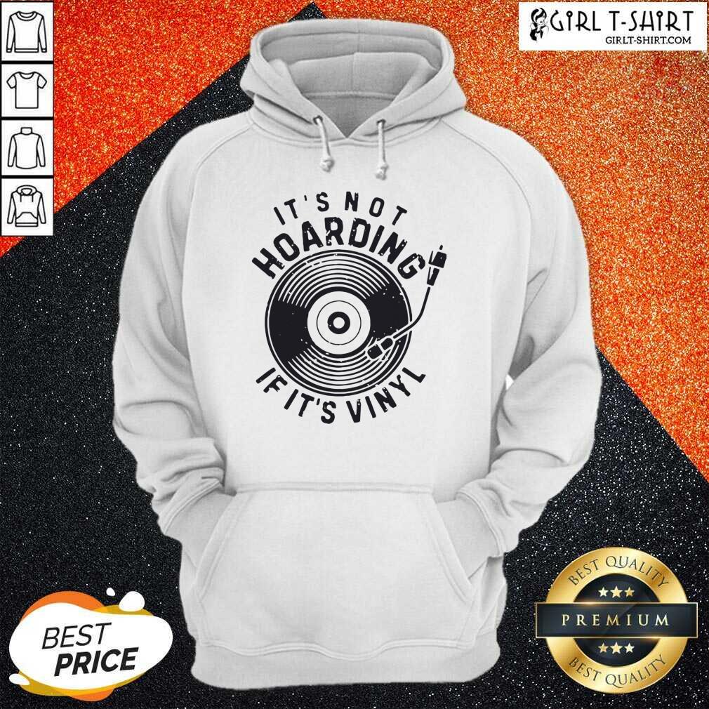 Premium Its Not Hoarding If Its Vinyl Shirt - Image 5