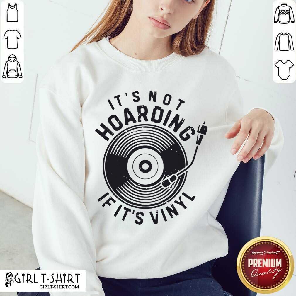 Premium Its Not Hoarding If Its Vinyl Shirt - Image 4