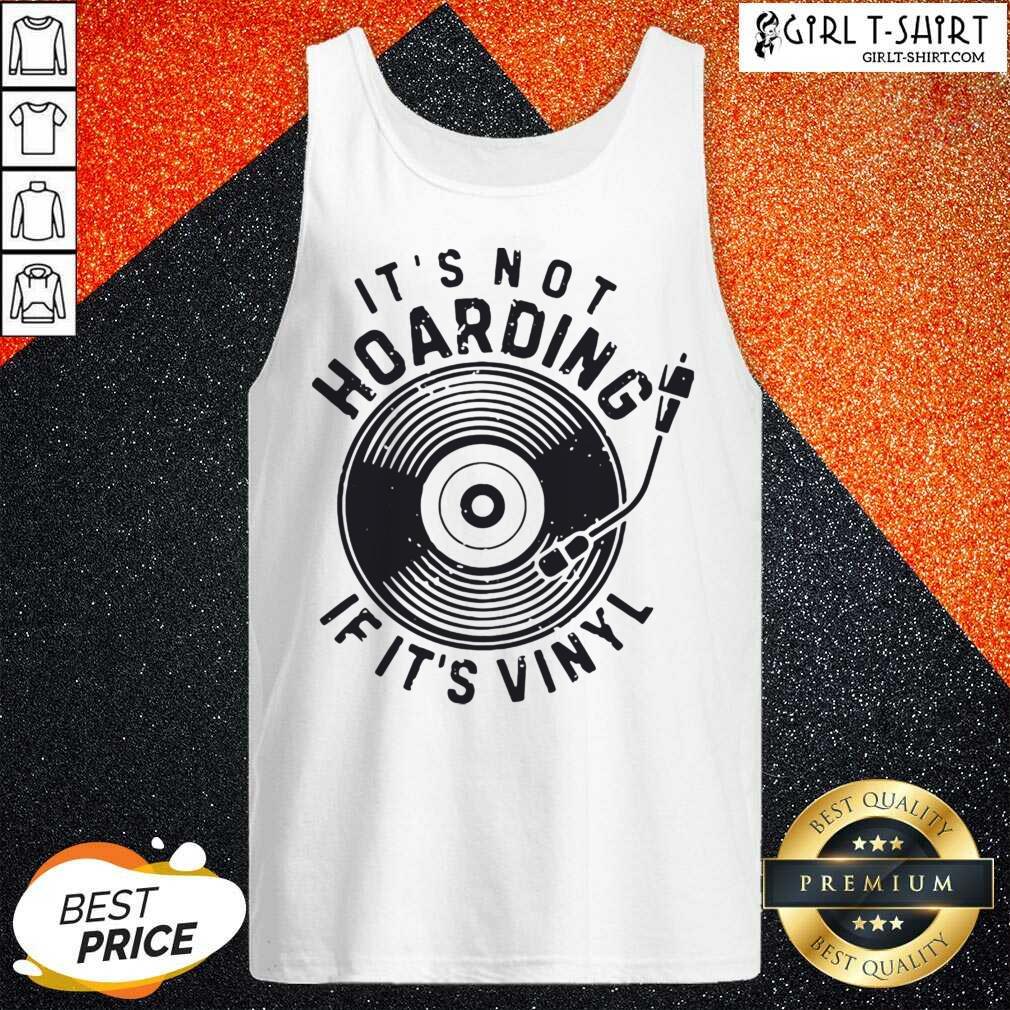 Premium Its Not Hoarding If Its Vinyl Shirt - Image 3