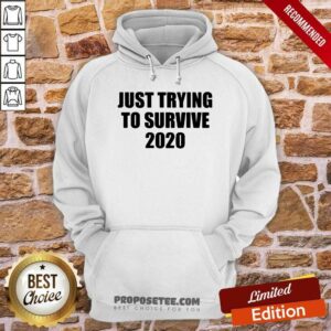 Alternative view of Premium Just Trying To Survive 2020 Shirt