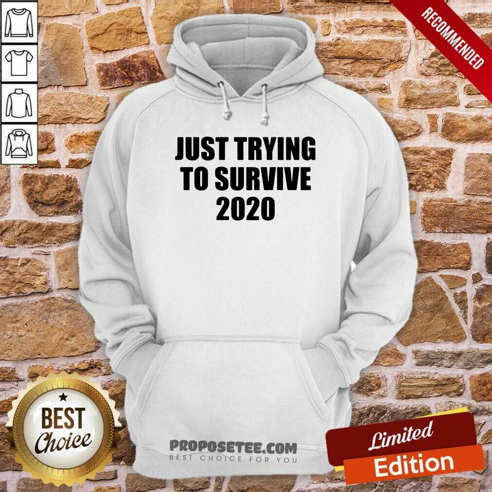 Premium Just Trying To Survive 2020 Shirt - Image 2