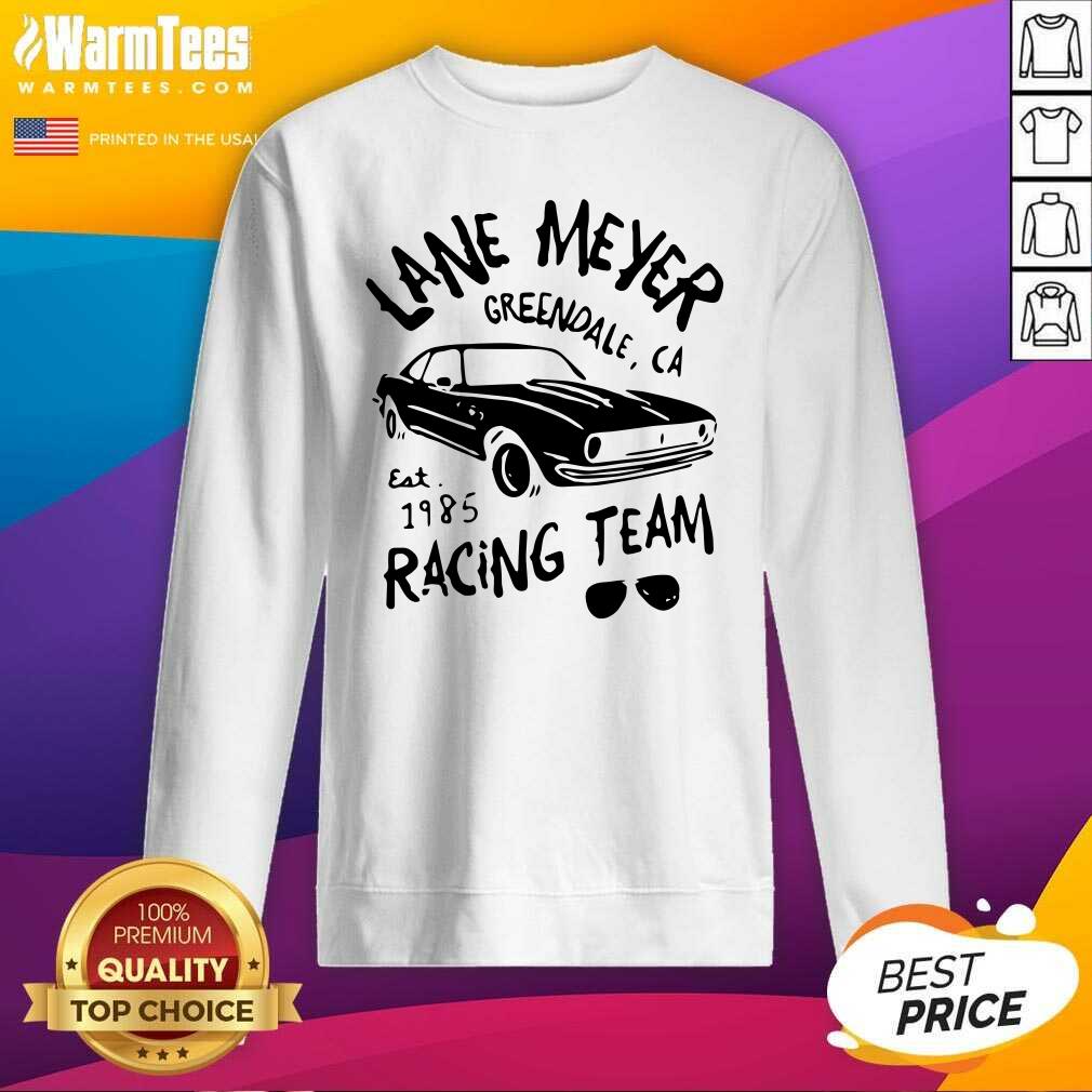 Premium Lane Meyer Greendale Ca Est 1985 Racing Team Shirt - Image 3