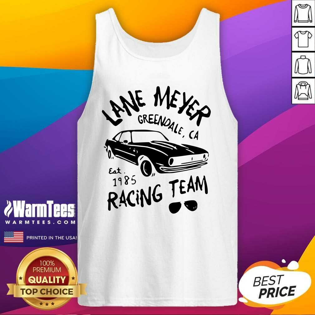 Premium Lane Meyer Greendale Ca Est 1985 Racing Team Shirt - Image 4