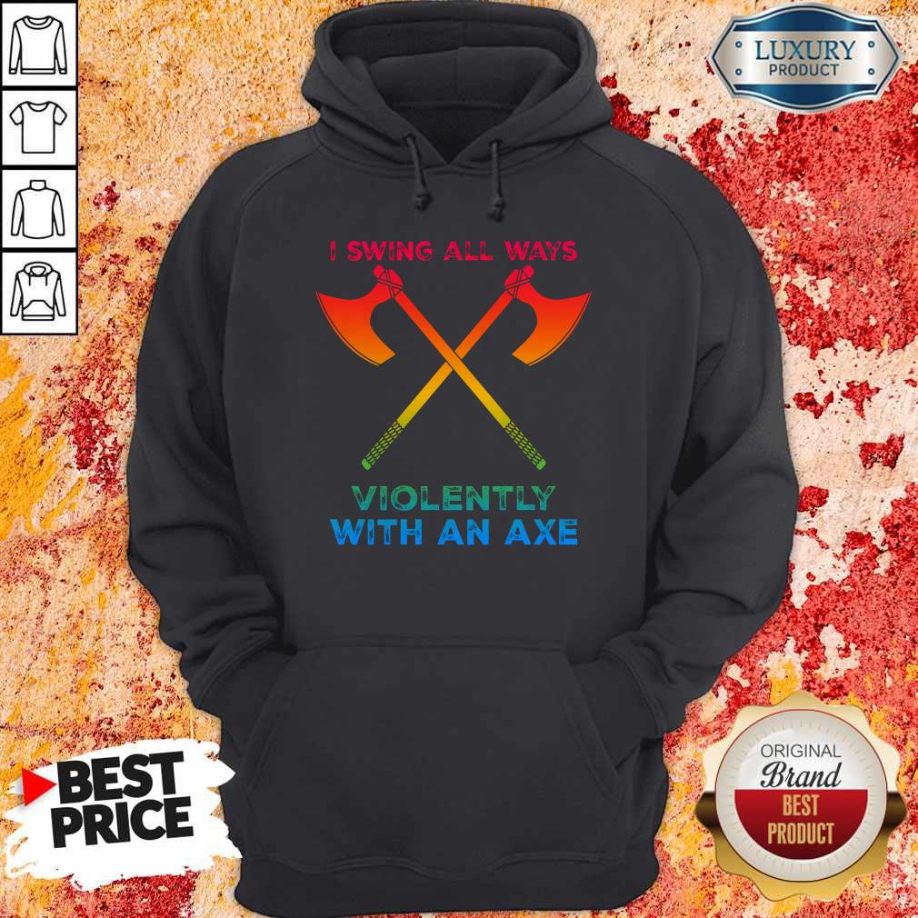 Premium LGBT I Swing All Ways Violently With An AXE Shirt - Image 5