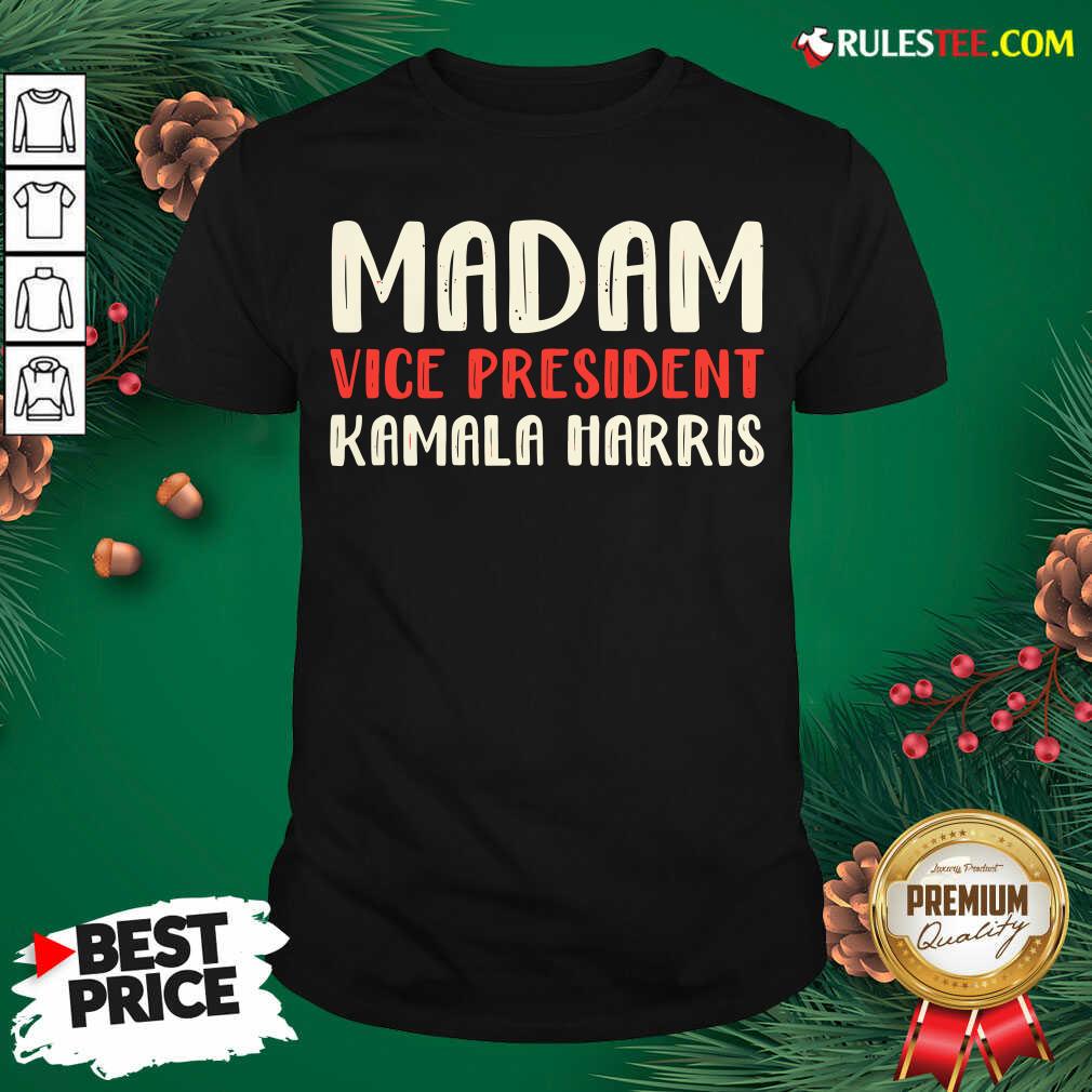 Premium Madam Vice President Kamala Harris Shirt