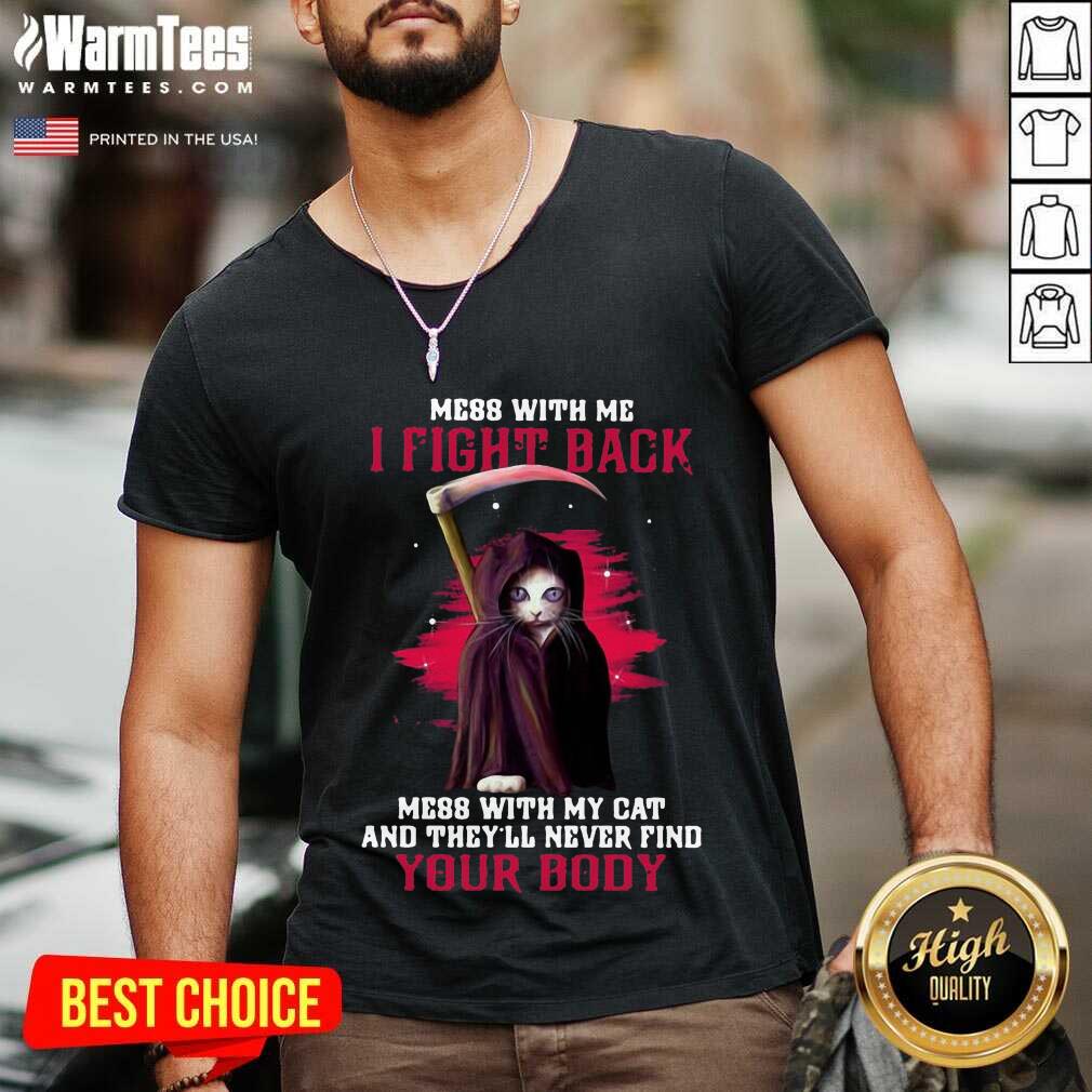 Premium Mess With Me I Fight Back Mess With My Cat And They’ll Never Find Your Body Shirt - Image 5