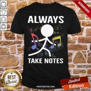 Premium Music Always Take Notes Shirt