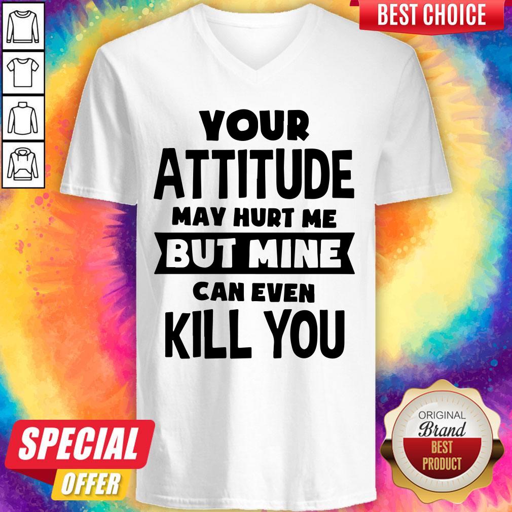 Premium My Attitude Can Even Kill You Shirt - Image 3