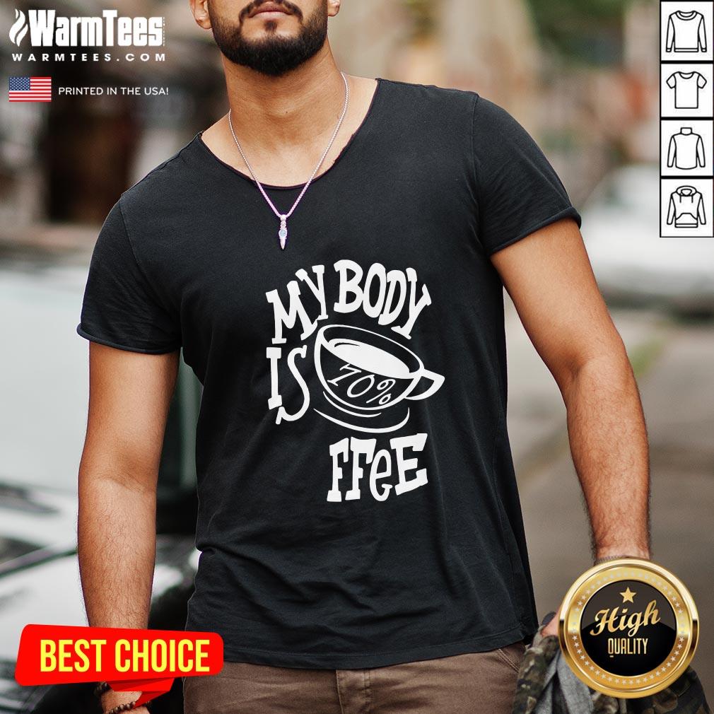 Premium My Body Is Coffee Shirt - Image 4