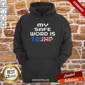 Alternative view of Premium My Safe Word Is Trump President American Flag Election Shirt
