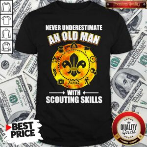 Premium Never Underestimate An Old Man With Scouting Skills Shirt
