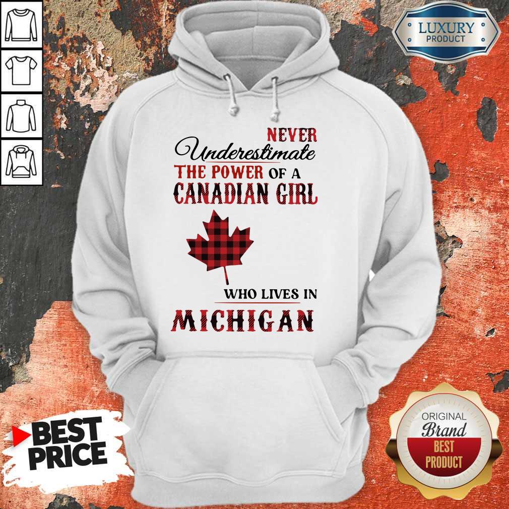 Premium Never Underestimate The Power Of A Canadian Girl Who Lives In Michigan Shirt - Image 2
