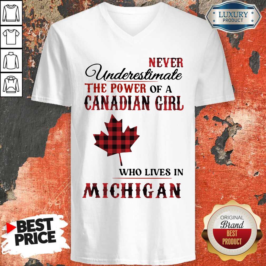 Premium Never Underestimate The Power Of A Canadian Girl Who Lives In Michigan Shirt - Image 3